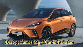 New 2024 Electric Best perfumes  Mg 4 Car | Pakistan |