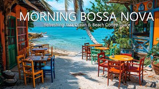 Morning Bossa Nova  Refreshing Jazz Ocean for & Beach Coffee Space With, Soothing Sooth Wave Sounds