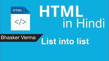 HTML tutorial for beginners in Hindi # 23 | List into list in HTML Webpage