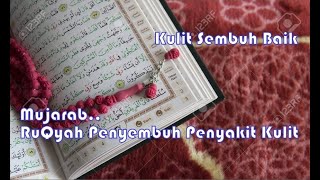 MUJARAB RUQYAH PENYEMBUH PENYAKIT KULIT..INSYAALLAH PENYAKIT GATAL-GATAL KULIT AKAN SEMBUH