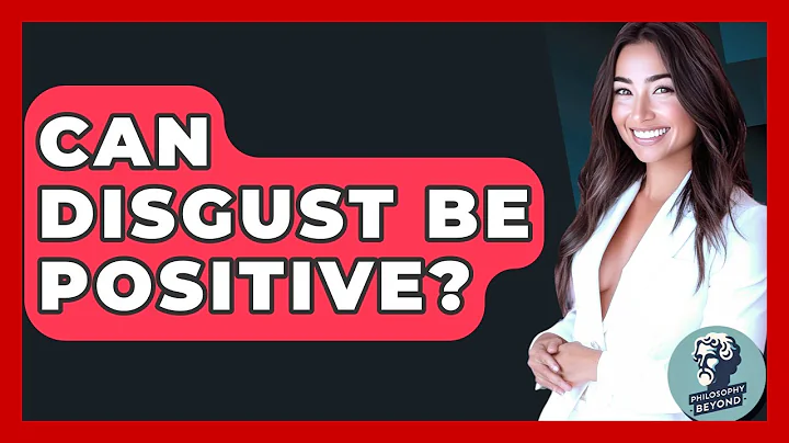 Can Disgust Be Positive? - Philosophy Beyond