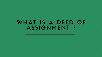 WHAT IS A DEED OF ASSIGNMENT ?