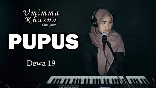 PUPUS ( DEWA 19 ) - UMIMMA KHUSNA  LIVE COVER