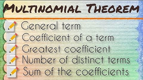 Multinomial Theorem| Statement| General term| Coefficient of a term| Greatest coefficient| Number of