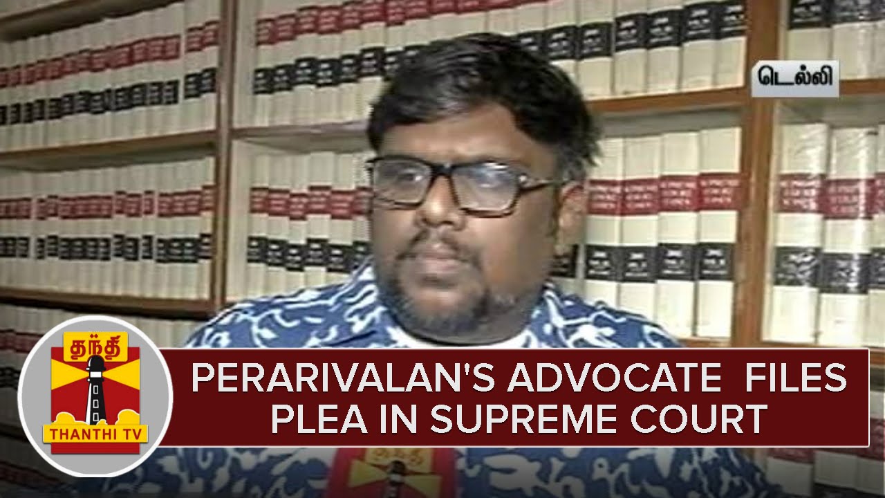 Perarivalan's Advocate files Plea in SC requesting to consider Govt's Letter On releasing Convicts