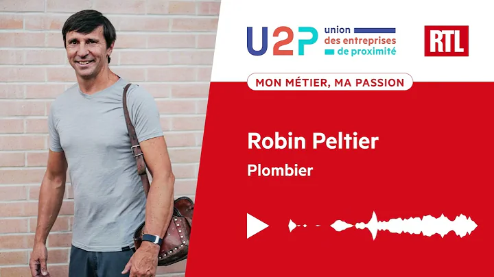 "Mon mtier, ma passion" - Robin Peltier, Plombier