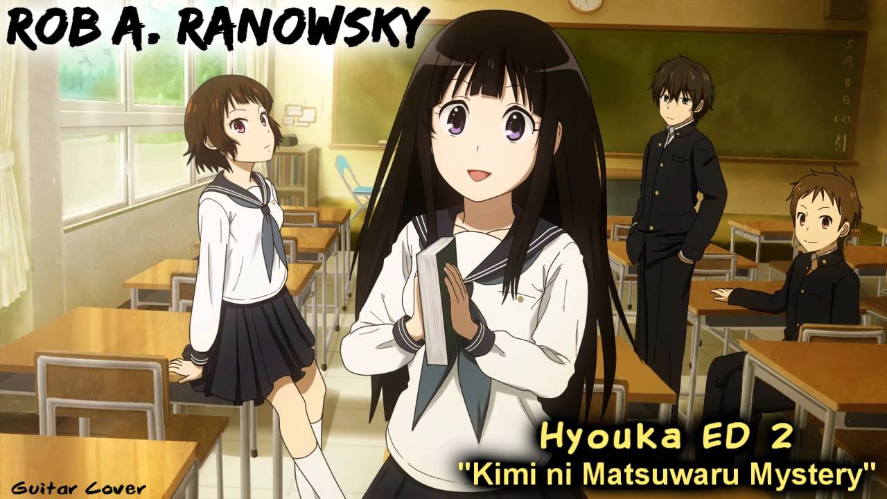 Rob A. Ranowsky - Hyouka ED 2 "Kimi ni Matsuwaru Mystery" 氷菓 GUITAR COVER