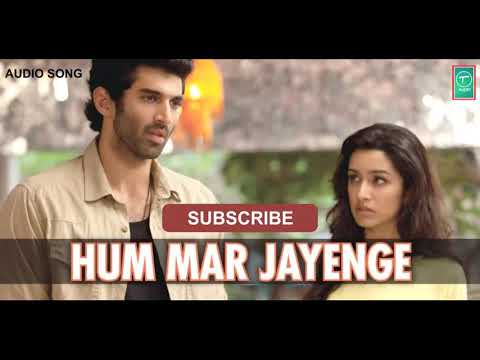 Aashiqui 2 Hum Mar Jayenge Full Song | Aditya Roy Kapur, Shraddha Kapoor
