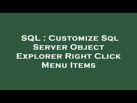 SQL : Customize Sql Server Object Explorer Right Click Menu Items