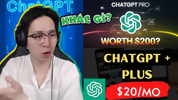 Chatgpt PRO 200$ của OpenAI khác gì Chatgpt Plus 20$ ? | ViruSsAI