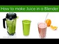 HOW TO MAKE JUICE WITH A BLENDER