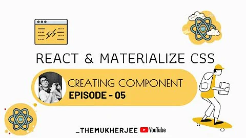 05 - Creating React Component - React JS With Materialize CSS - Beginner Course - _themukherjee
