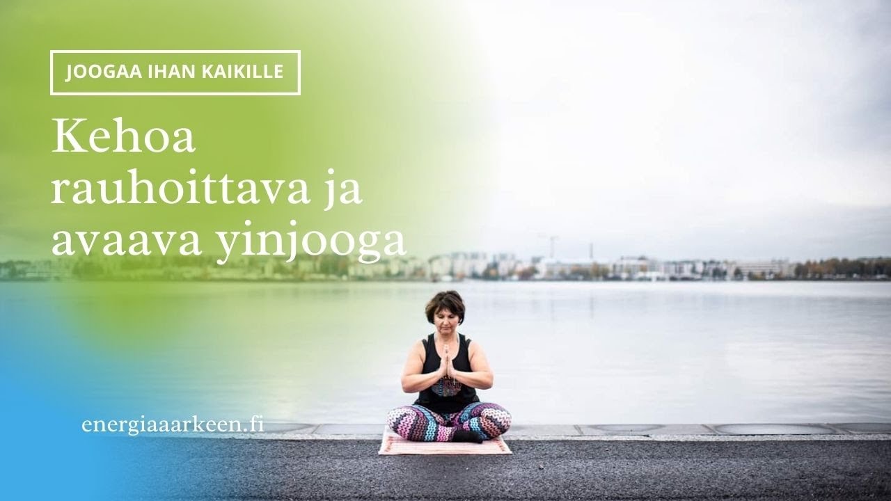 Kehoa rauhoittava ja avaava yinjoogaa - Joogaa Ihan Kaikille