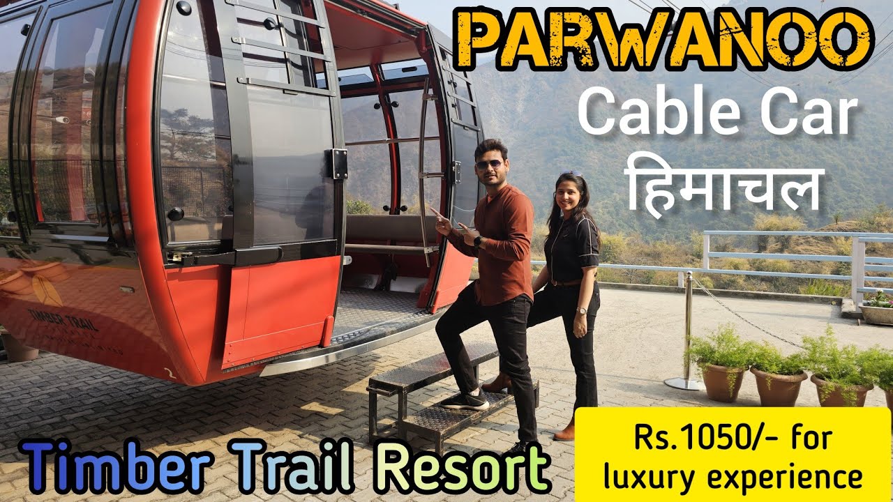 Best Cable Car in India | Parwanoo | Himachal Pradesh | Timber Trail Resort with