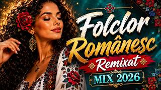 Folclor Românesc Remixat 2026 | Muzică Populară🔥Tradiție care inspiră, sunet care unește generații🔥