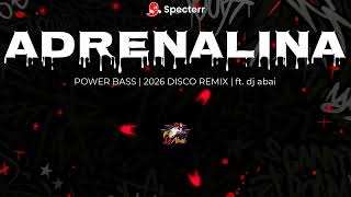 Adrenalina  Power Bass  2026 Disco Remix  Ft Dj Abai