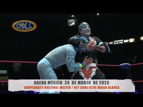 CMLL - CAMPEONATO NACIONAL WELTER / REY COMETA VS MAGIA BLANCA /ARENA MEXICO/24-03-23