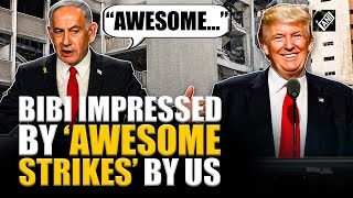 “Awesome…” Netanyahu impressed by Donald Trump’s strikes on Iran’s Nuke sites