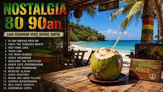 🎶NOSTALGIA 80 90an | Lagu Kenangan Versi Reggae Teman Ngopi☕  & Santai🎶💕