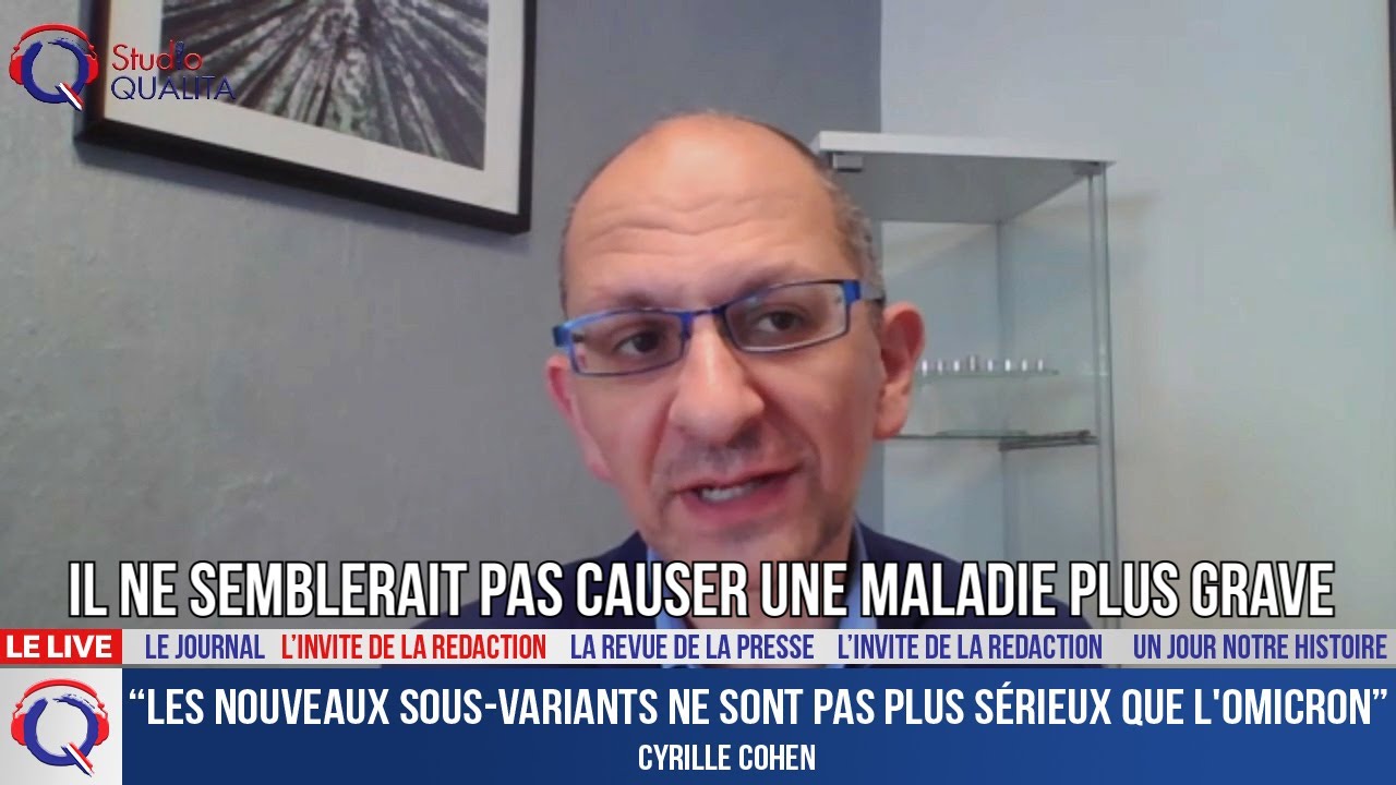 “Les nouveaux sous-variants ne sont pas plus sérieux que l'omicron” - L'invité du 9.6.22