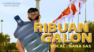 Sisi kehidupan kita - RIBUAN GALON -  cover lagu doel sumbang, nana sas