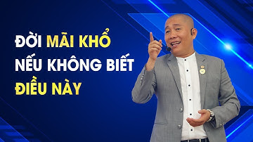 Nếu không biết ĐIỀU NÀY đời sẽ MÃI KHỔ | Nguyễn Phùng Phong