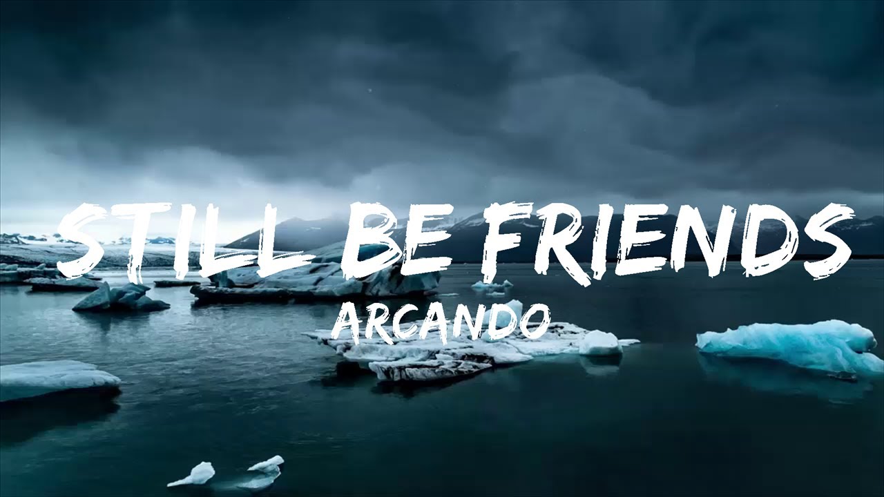 Arcando - Still Be Friends (Lyrics)