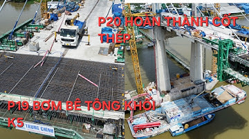 Cầu Rạch Miễu 2 mới nhất: Trụ P19 bơm bê tông khối K5, P20 đã hoàn thành lắp cốt thép
