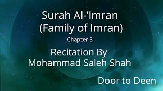 Surah Al-'Imran (Family of Imran) Mohammad Saleh Shah  Quran Recitation
