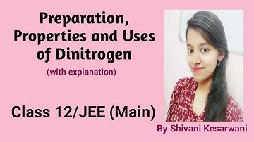 Preparation, Properties and Uses of Dinitrogen || Group 15 Elements || p-block: Class 12/JEE (Main)