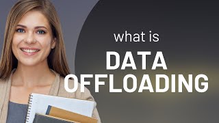 Understanding "Data Offloading" - A Simple Guide for English Learners