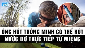 Phát triển ống hút thông minh có thể lọc trực tiếp nước dơ vô thẳng miệng