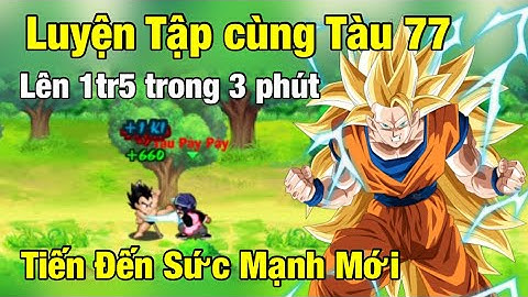 Bovanmong Tập 2: Tăng Tiến Sức Mạnh Nhanh Bằng Thủ Thuật Tàu 77 Bất Tử Cực Phê - Ngọc Rồng Online
