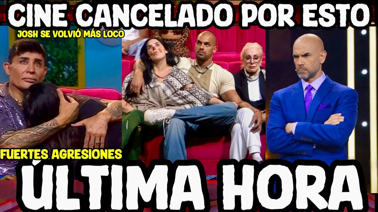 CINE CANCELADO POR CULPA DE JOSH LA CASA DE LOS FAMOSOS 2026