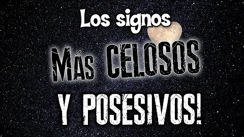 ¿Cuáles son los signos de una persona celosa?