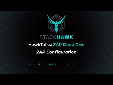 ZAP Deep Dive: Configuration