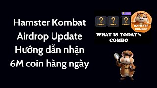 Hamster Kombat Airdrop Update - Hướng dẫn nhận 6M coin hàng ngày