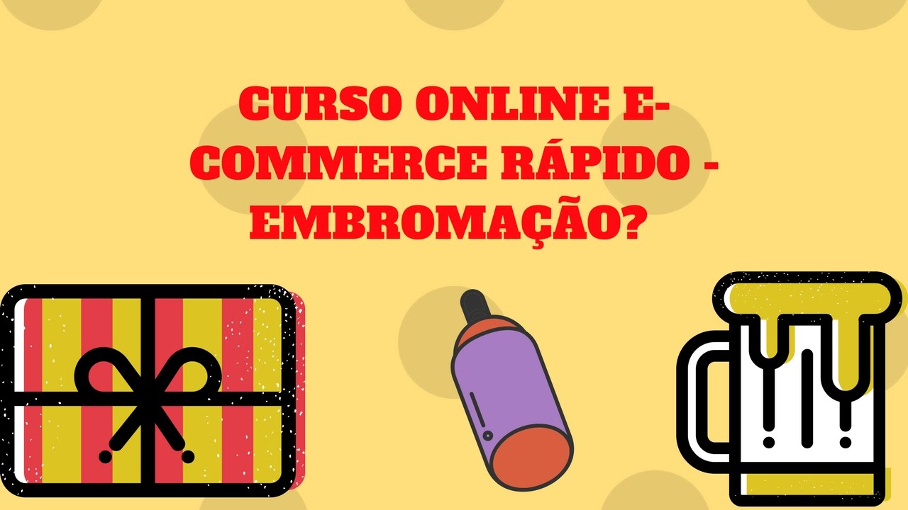 Curso Online E-Commerce Rápido - Embromação!