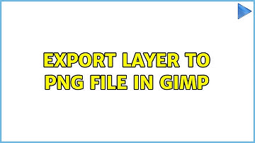 Export layer to png file in gimp (5 Solutions!!)