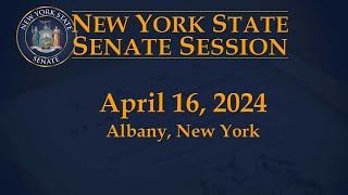 New York State Senate Session - 04/16/2024
