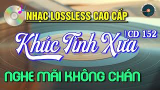 Nhạc Lossless Cao Cấp | KHÚC TÌNH XƯA CD152 | Nhạc Vàng SIÊU KINH ĐIỂN - Nhạc Xưa Hải Ngoại Bất Hủ