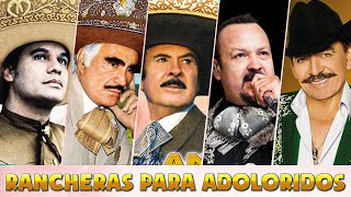 RANCHERAS PARA ADOLORIDOS de  Vicente Fernandez, Antonio Aguilar, Joan Sebastian, Juan Gabriel y más