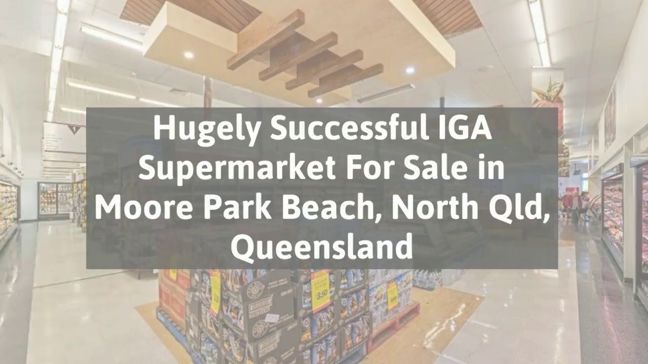 Hugely Successful Iga Supermarket For Sale in Moore Park Beach, North