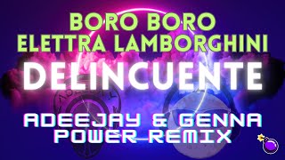 Boro Boro Ft. Elettra Lamborghini - Delincuente (Adeejay & Genna Power Mix)