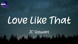 Video thumbnail of "JC Stewart - Love Like That (Lyrics)"