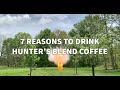 7 reasons to drink hunters blend coffee