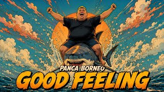 Panca Borneo - Good Feeling
