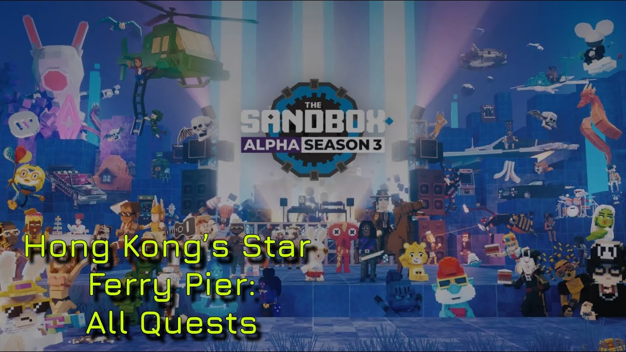 The SandBox Alpha Season 3 - Hong Kong's Star Ferry Pier. All Quests