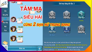 VLTK Mobile - Tâm ma siêu hài cùng 2 bạn nữ | S251