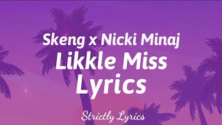 Skeng x Nicki Minaj - Likkle Miss Lyrics | Strictly Lyrics